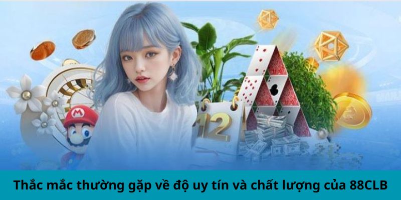 Thắc mắc thường gặp về độ uy tín và chất lượng của nhà cái