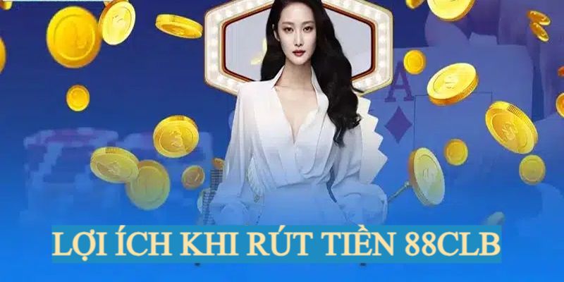 Lợi ích nhận được khi chuyển thưởng tại 88CLB